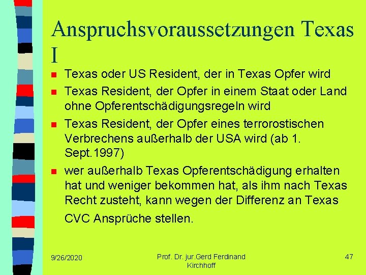 Anspruchsvoraussetzungen Texas I n n Texas oder US Resident, der in Texas Opfer wird