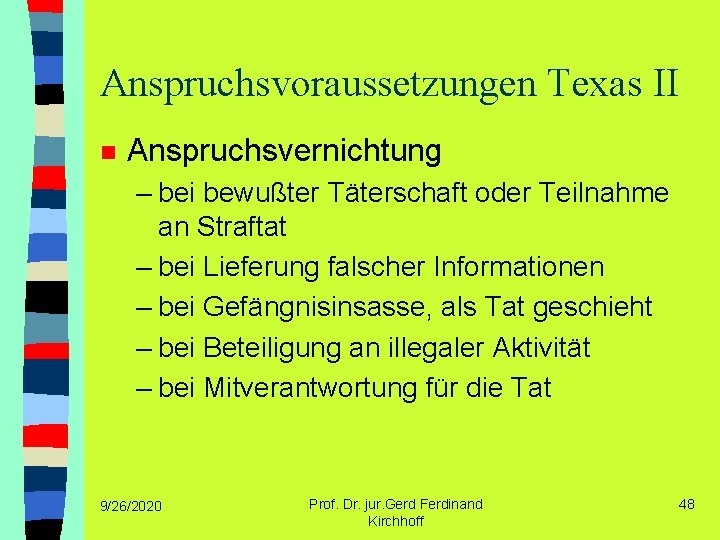 Anspruchsvoraussetzungen Texas II n Anspruchsvernichtung – bei bewußter Täterschaft oder Teilnahme an Straftat –