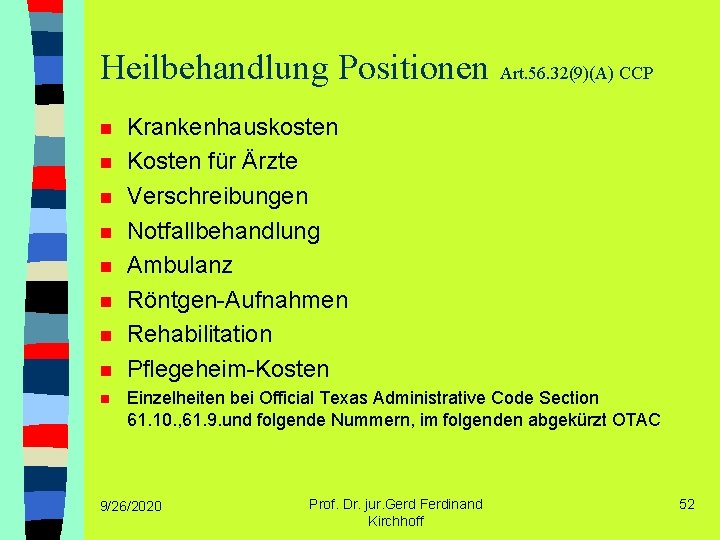 Heilbehandlung Positionen Art. 56. 32(9)(A) CCP n n n n n Krankenhauskosten Kosten für