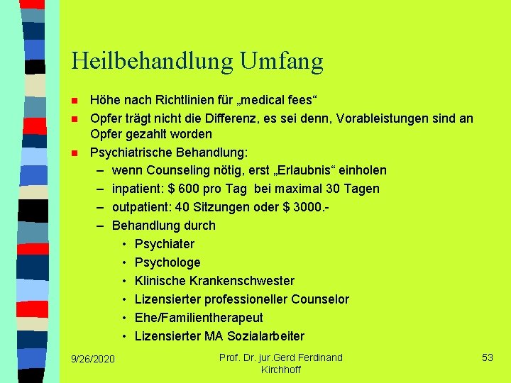 Heilbehandlung Umfang n n n Höhe nach Richtlinien für „medical fees“ Opfer trägt nicht