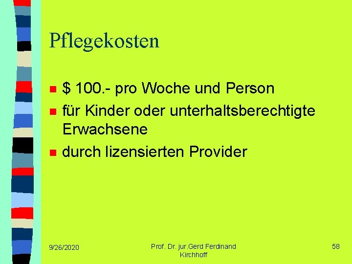 Pflegekosten n $ 100. - pro Woche und Person für Kinder oder unterhaltsberechtigte Erwachsene