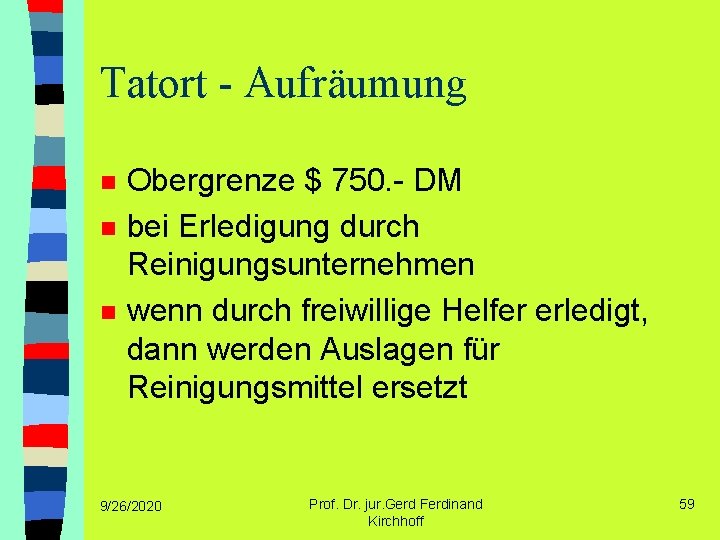 Tatort - Aufräumung n n n Obergrenze $ 750. - DM bei Erledigung durch