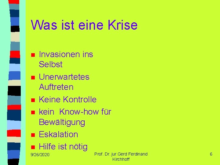 Was ist eine Krise n n n Invasionen ins Selbst Unerwartetes Auftreten Keine Kontrolle