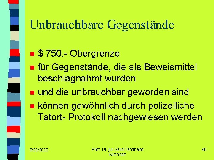 Unbrauchbare Gegenstände n n $ 750. - Obergrenze für Gegenstände, die als Beweismittel beschlagnahmt