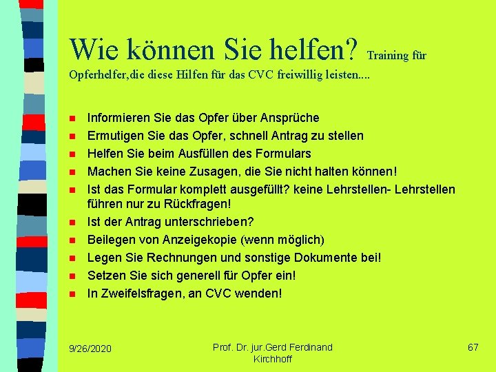 Wie können Sie helfen? Training für Opferhelfer, diese Hilfen für das CVC freiwillig leisten.