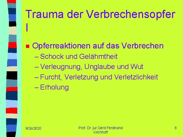 Trauma der Verbrechensopfer I n Opferreaktionen auf das Verbrechen – Schock und Gelähmtheit –