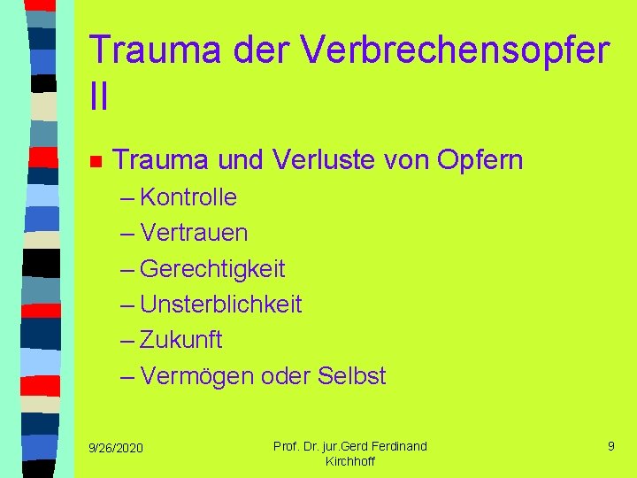 Trauma der Verbrechensopfer II n Trauma und Verluste von Opfern – Kontrolle – Vertrauen