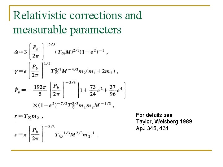 Relativistic corrections and measurable parameters For details see Taylor, Weisberg 1989 Ap. J 345,