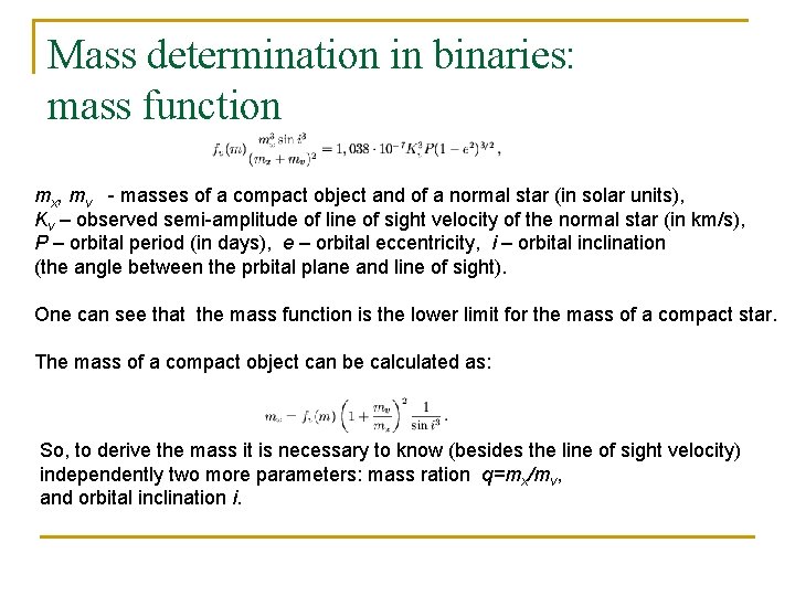 Mass determination in binaries: mass function mx, mv - masses of a compact object