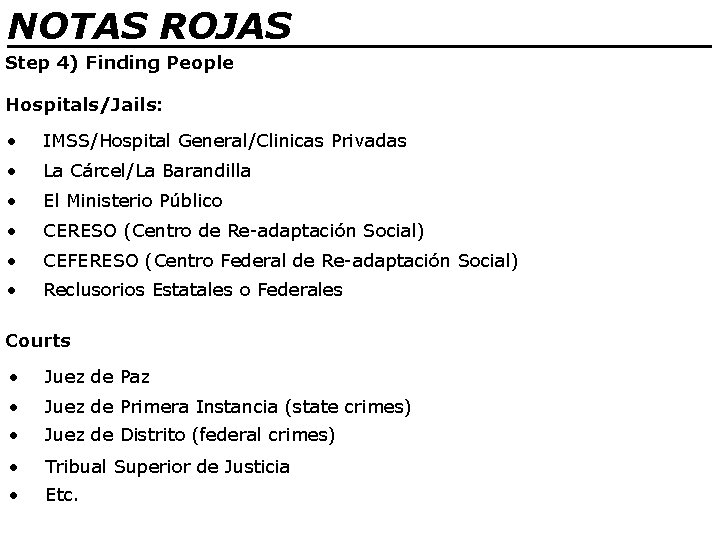 NOTAS ROJAS ________________ Step 4) Finding People Hospitals/Jails: • IMSS/Hospital General/Clinicas Privadas • La