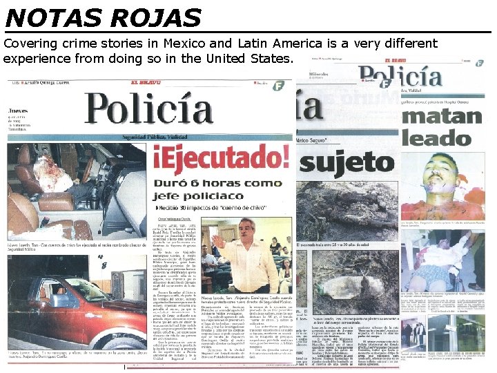 NOTAS ROJAS ________________ Covering crime stories in Mexico and Latin America is a very