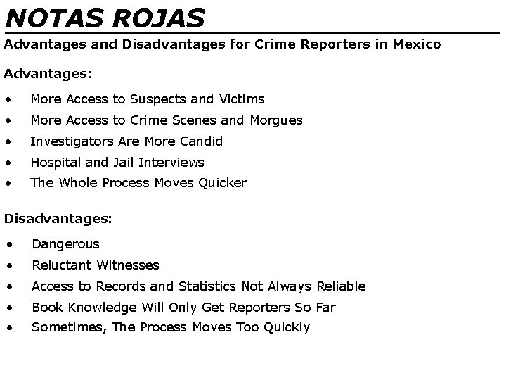 NOTAS ROJAS ________________ Advantages and Disadvantages for Crime Reporters in Mexico Advantages: • More