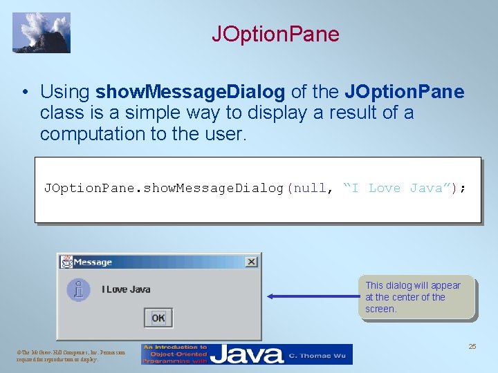 JOption. Pane • Using show. Message. Dialog of the JOption. Pane class is a