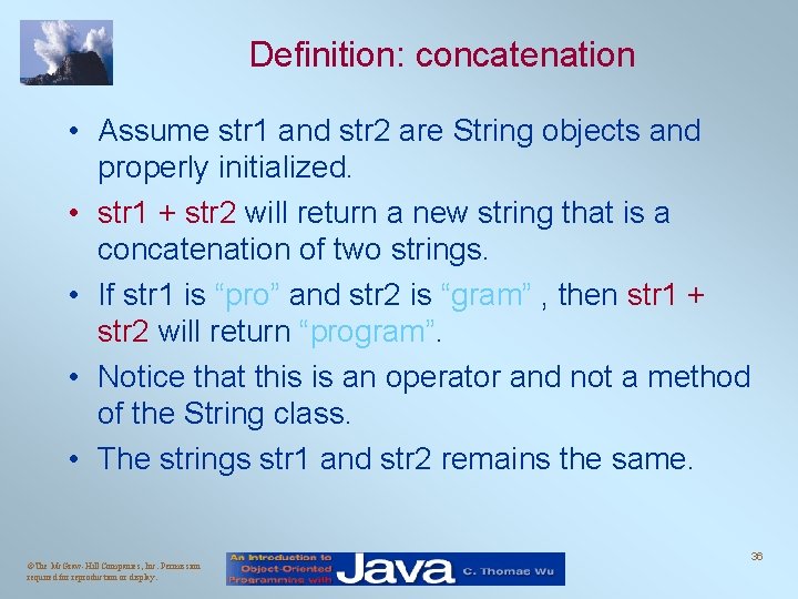 Definition: concatenation • Assume str 1 and str 2 are String objects and properly