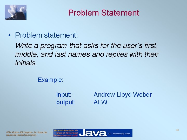 Problem Statement • Problem statement: Write a program that asks for the user’s first,