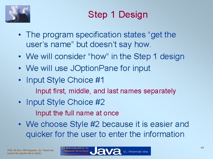 Step 1 Design • The program specification states “get the user’s name” but doesn’t