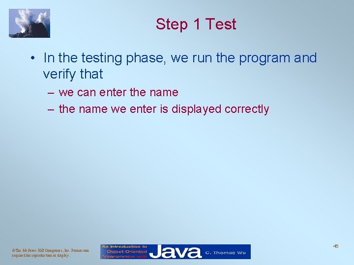 Step 1 Test • In the testing phase, we run the program and verify