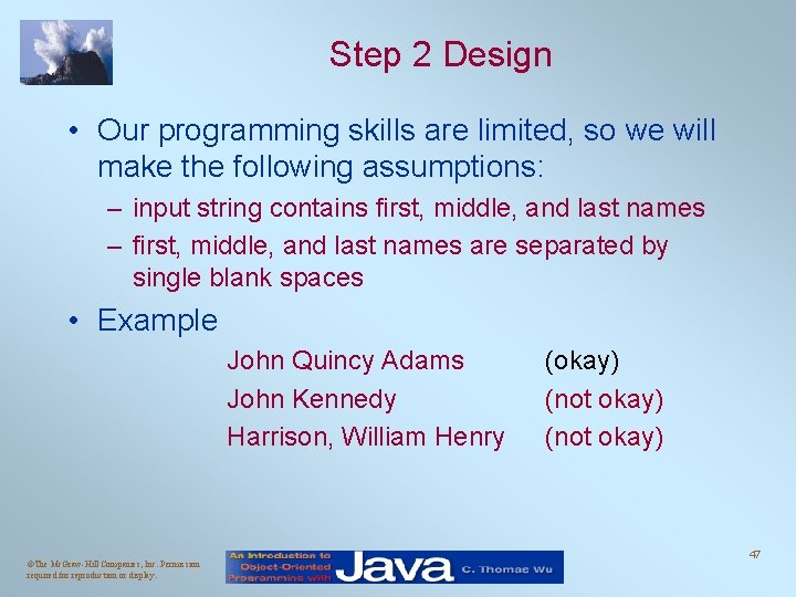 Step 2 Design • Our programming skills are limited, so we will make the