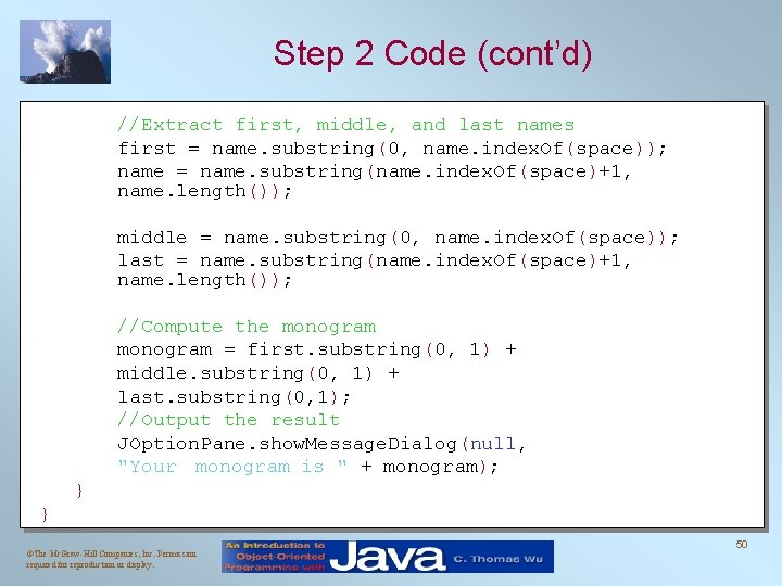 Step 2 Code (cont’d) //Extract first, middle, and last names first = name. substring(0,