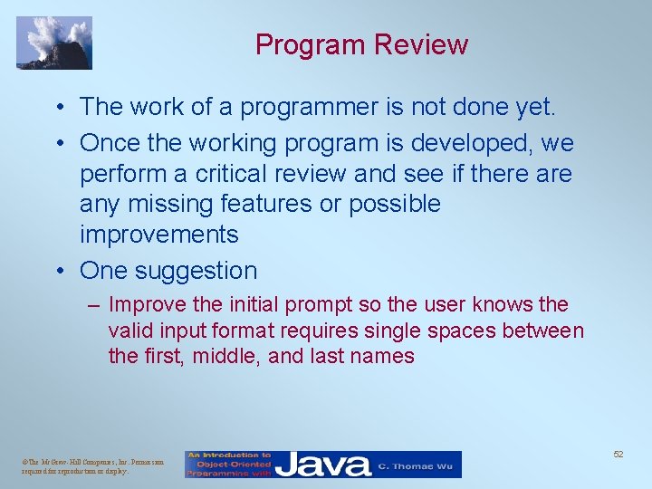 Program Review • The work of a programmer is not done yet. • Once