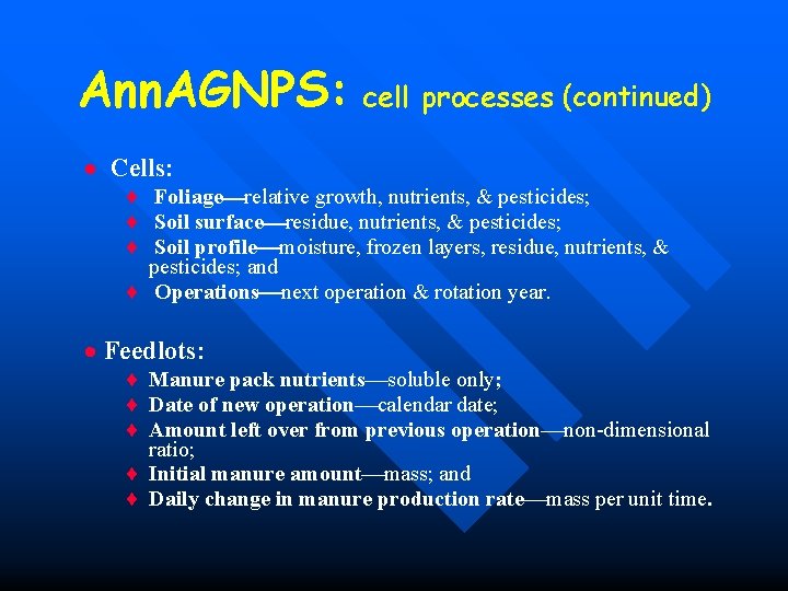 Ann. AGNPS: cell processes (continued) · Cells: ¨ Foliage relative growth, nutrients, & pesticides; Ann. AGNPS: cell processes (continued) · Cells: ¨ Foliage relative growth, nutrients, & pesticides;