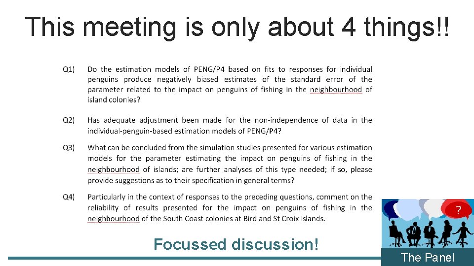 This meeting is only about 4 things!! Focussed discussion! The Panel 