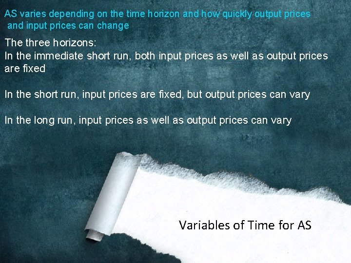 AS varies depending on the time horizon and how quickly output prices and input