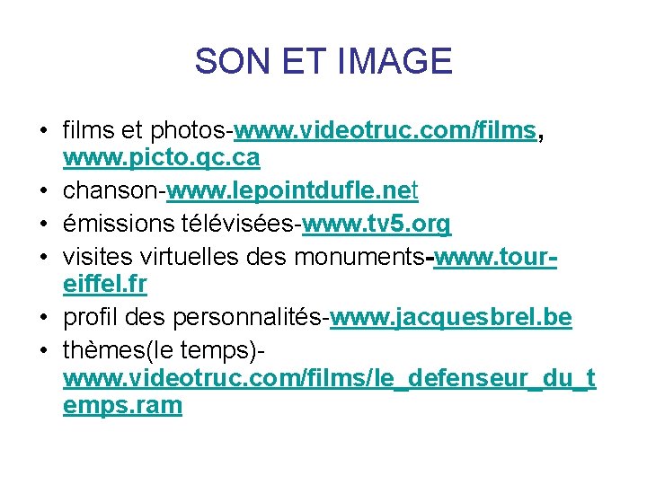 SON ET IMAGE • films et photos-www. videotruc. com/films, www. picto. qc. ca •