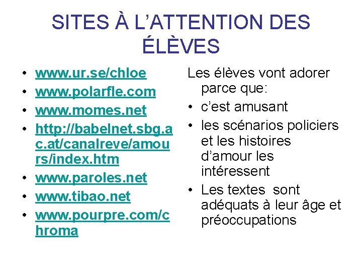 SITES À L’ATTENTION DES ÉLÈVES • • www. ur. se/chloe www. polarfle. com www.