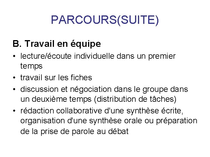 PARCOURS(SUITE) B. Travail en équipe • lecture/écoute individuelle dans un premier temps • travail