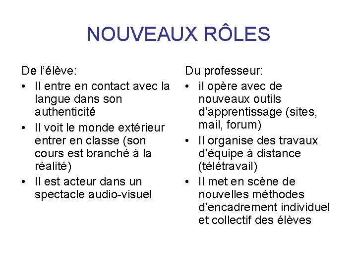 NOUVEAUX RÔLES De l’élève: • Il entre en contact avec la langue dans son