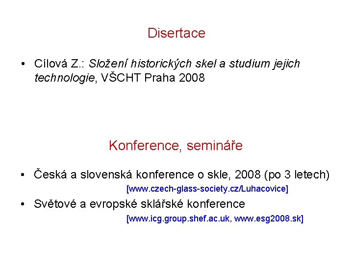 Disertace • Cílová Z. : Složení historických skel a studium jejich technologie, VŠCHT Praha