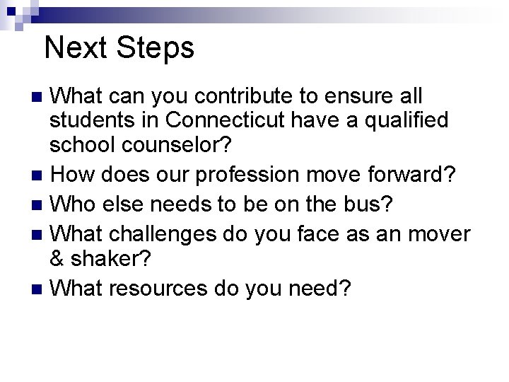 Next Steps What can you contribute to ensure all students in Connecticut have a Next Steps What can you contribute to ensure all students in Connecticut have a