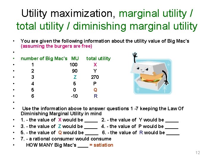 Utility maximization, marginal utility / total utility / diminishing marginal utility • • •