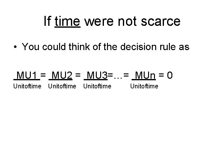 If time were not scarce • You could think of the decision rule as