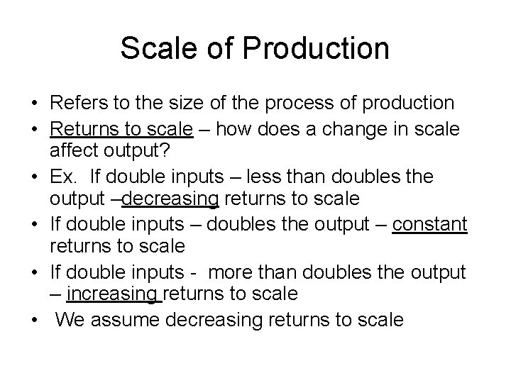 Scale of Production • Refers to the size of the process of production •