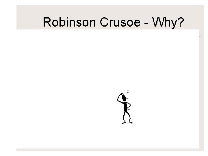 Robinson. Crusoe- Why? 