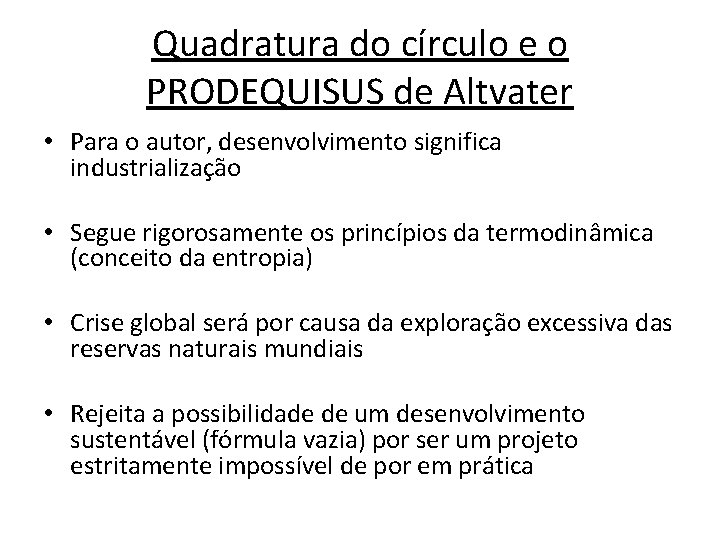 Quadratura do círculo e o PRODEQUISUS de Altvater • Para o autor, desenvolvimento significa Quadratura do círculo e o PRODEQUISUS de Altvater • Para o autor, desenvolvimento significa