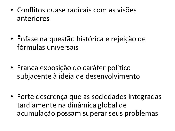 • Conflitos quase radicais com as visões anteriores • Ênfase na questão histórica • Conflitos quase radicais com as visões anteriores • Ênfase na questão histórica