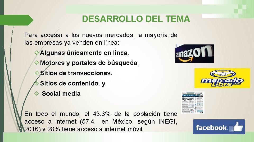 DESARROLLO DEL TEMA Para accesar a los nuevos mercados, la mayoría de las empresas