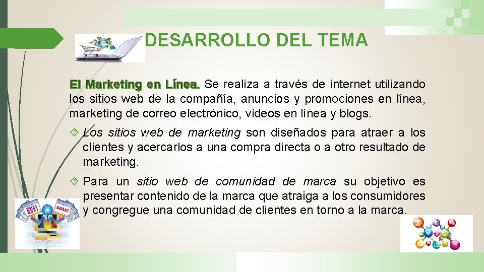 DESARROLLO DEL TEMA El Marketing en Línea. Se realiza a través de internet utilizando