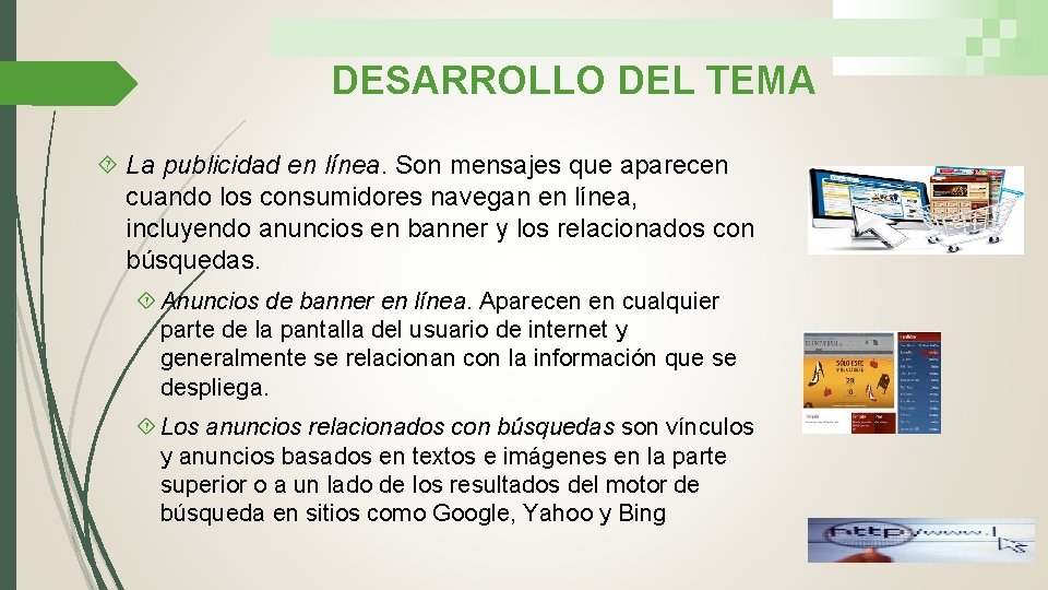DESARROLLO DEL TEMA La publicidad en línea. Son mensajes que aparecen cuando los consumidores