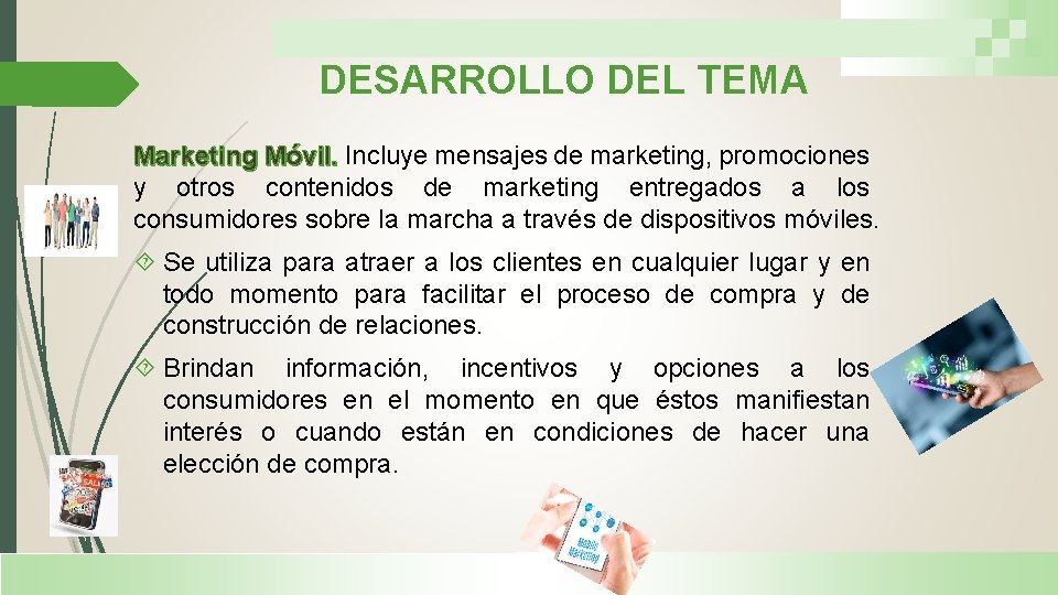 DESARROLLO DEL TEMA Marketing Móvil. Incluye mensajes de marketing, promociones Móvil. y otros contenidos