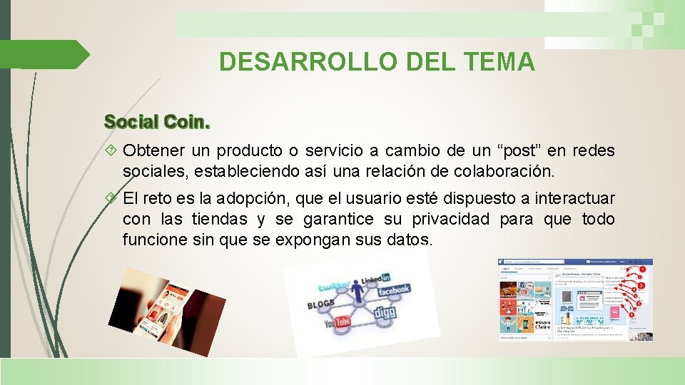 DESARROLLO DEL TEMA Social Coin. Obtener un producto o servicio a cambio de un