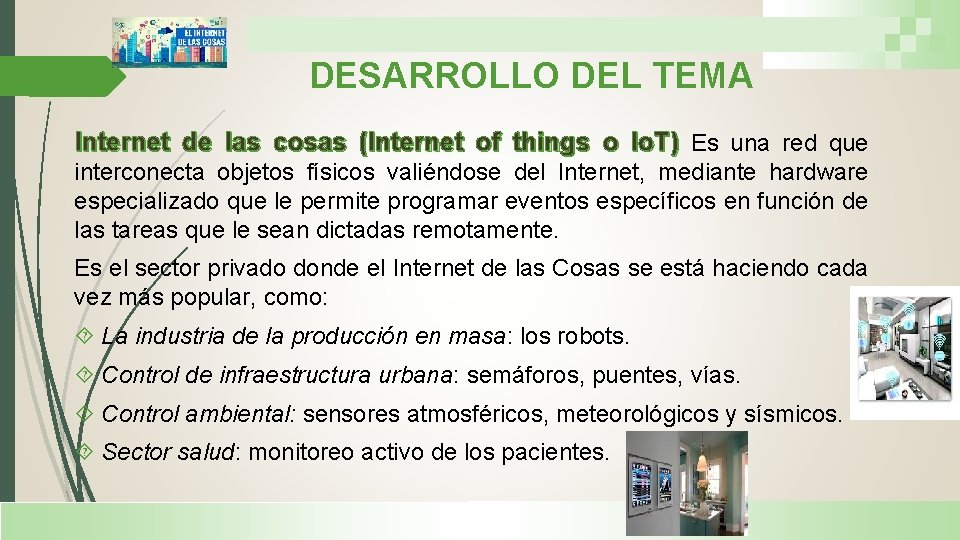 DESARROLLO DEL TEMA Internet de las cosas (Internet of things o Io. T) Es