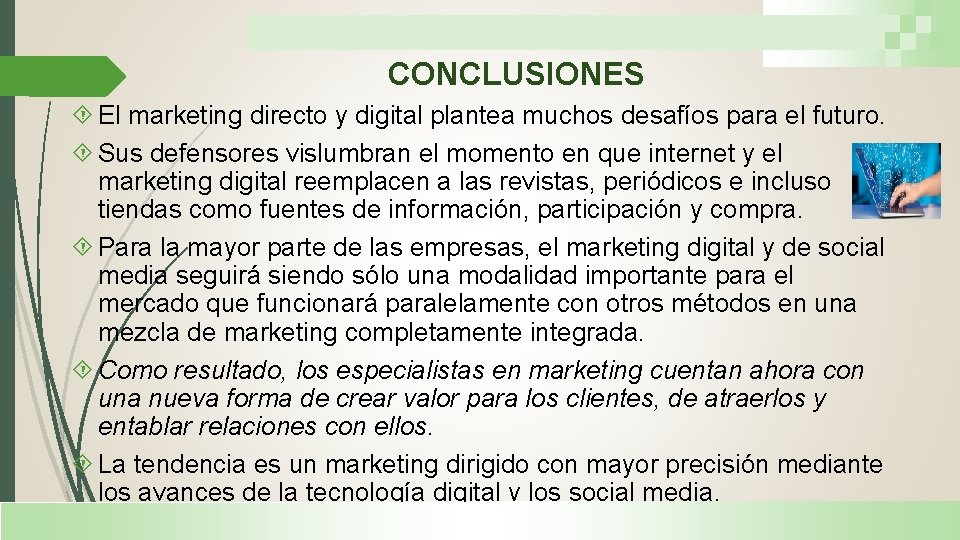 CONCLUSIONES El marketing directo y digital plantea muchos desafíos para el futuro. Sus defensores