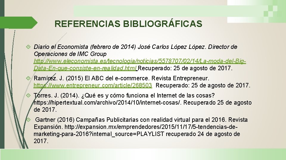 REFERENCIAS BIBLIOGRÁFICAS Diario el Economista (febrero de 2014) José Carlos López. Director de Operaciones