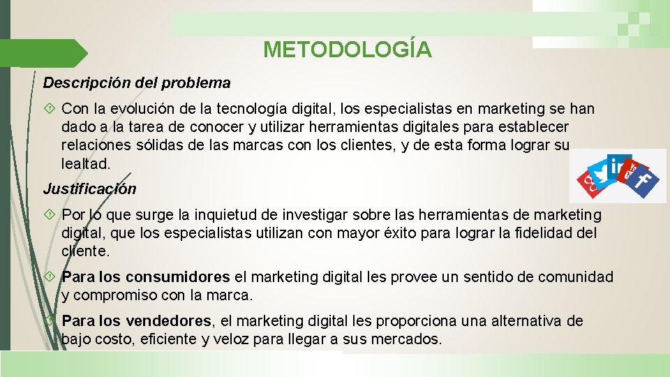 METODOLOGÍA Descripción del problema Con la evolución de la tecnología digital, los especialistas en