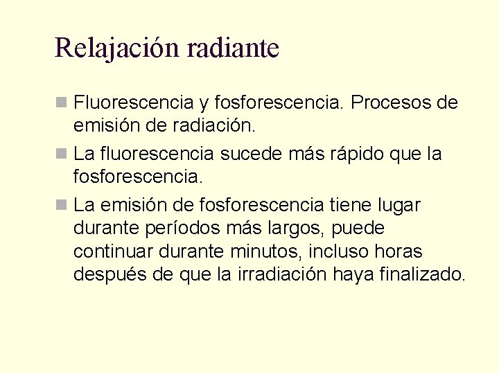 Relajación radiante n Fluorescencia y fosforescencia. Procesos de emisión de radiación. n La fluorescencia