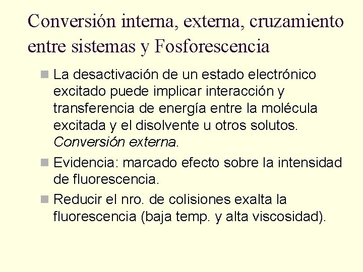 Conversión interna, externa, cruzamiento entre sistemas y Fosforescencia n La desactivación de un estado